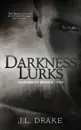 Darkness Lurks - J.L. Drake