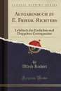 Aufgabenbuch zu E. Friedr. Richters. Lehrbuch des Einfachen und Doppelten Contrapunkts (Classic Reprint) - Alfred Richter