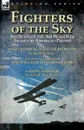 Fighters of the Sky. Accounts of the Air War over France by American Pilots-Night Bombing with the Bedouins by Robert H. Reece, With Three Accounts from .New England Aviators 1914-1918. . A Happy Warrior by William Muir Russel - Robert H. Reece, William Muir Russel