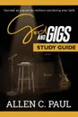 The God and Gigs Study Guide. Succeed as a Musician Without Sacrificing your Faith - Allen C. Paul