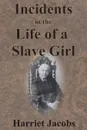 Incidents in the Life of a Slave Girl - Harriet Jacobs