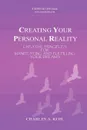 Creating Your Personal Reality. Creative Principles For Manifesting and Fulfilling Your Dreams - Charles A. Koh