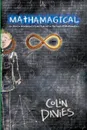 Mathamagical. An Alice in Wonderland Styled Tale set in the world of Mathematics - Colin Davies