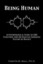 Being Human. An Entheological Guide to God, Evolution and the Fractal Energetic Nature of Reality - Martin W. Ball