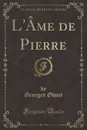 L.Ame de Pierre (Classic Reprint) - Georges Ohnet