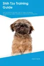 Shih Tzu Training Guide Shih Tzu Training Includes. Shih Tzu Tricks, Socializing, Housetraining, Agility, Obedience, Behavioral Training and More - Richard Lee