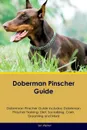 Doberman Pinscher Guide Doberman Pinscher Guide Includes. Doberman Pinscher Training, Diet, Socializing, Care, Grooming, Breeding and More - Ian Walker