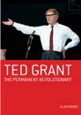 Ted Grant. The Permanent Revolutionary - Alan Woods