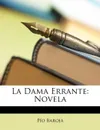 La Dama Errante. Novela - Pío Baroja