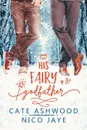 His Fairy Godfather - Cate Ashwood, Nico Jaye