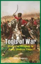 Tools of War. History of Weapons in Early Modern Times - Syed Ramsey