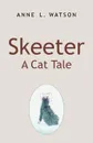 Skeeter. A Cat Tale - Anne L. Watson