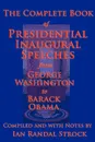 The Complete Book of Presidential Inaugural Speeches, 2013 Edition - George Washington, Barack Obama