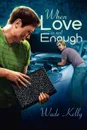 When Love Is Not Enough - Wade Kelly