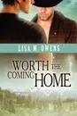 Worth the Coming Home - Lisa M. Owens