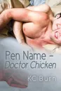 Pen Name - Doctor Chicken - Kc Burn