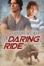 A Daring Ride - Andrew Grey