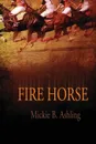 Fire Horse - Mickie B. Ashling