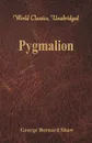 Pygmalion (World Classics, Unabridged) - George Bernard Shaw