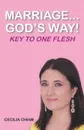 Marriage...God.s Way.. Key to One Flesh - Cecilia Chiam