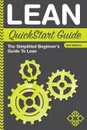 Lean QuickStart Guide. The Simplified Beginner.s Guide To Lean - Benjamin Sweeney, Clydebank Business