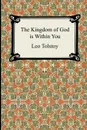 The Kingdom of God Is Within You - Leo Nikolayevich Tolstoy, Constance Garnett