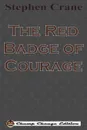 The Red Badge of Courage (Chump Change Edition) - Stephen Crane