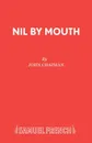 Nil by Mouth - John Chapman