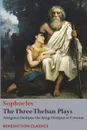 The Three Theban Plays. Antigone; Oedipus the King; Oedipus at Colonus - Софокл, F. Storr