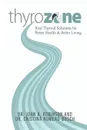 ThyroZone. Real Thyroid Solutions for Better Health and Better Living - John A. Robinson, Cristina Romero-Bosch