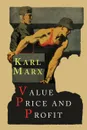 Value, Price and Profit - Marx Karl