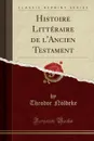 Histoire Litteraire de l.Ancien Testament (Classic Reprint) - Theodor Nöldeke