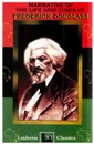 The Narritive Of The Life And Times Of Frederick Douglass - Frederick Douglass, Lushena Books