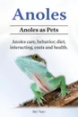 Anoles. Anoles as Pets. Anoles care, behavior, diet, interacting, costs and health. - Ben Team