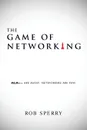 The Game of Networking. MLMers ARE MANY.  NETWORKERS ARE FEW. - Rob Sperry