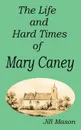 The Life and Hard Times of Mary Caney - Jill Mason