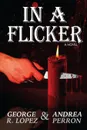 In a Flicker. A Novel - George R Lopez, Andrea Perron