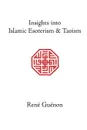 Insights Into Islamic Esoterism and Taoism - Rene Guenon, Henry Fohr