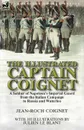 The Illustrated Captain Coignet. A Soldier of Napoleon.s Imperial Guard from the Italian Campaign to Russia and Waterloo - Jean-Roch Coignet