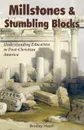 Millstones . Stumbling Blocks. Understanding Education in Post-Christian America - Bradley E. Heath
