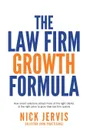 Law Firm Growth Formula. How smart solicitors attract more of the right clients at the right price to grow their law firm quickly - Nick Jervis