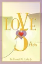 Love in Five Acts - Russell G. Lake Jr.