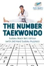 The Number Taekwondo . Sudoku Black Belt Edition (with 240 Hard Sudoku Puzzles.) - Puzzle Therapist