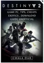 Destiny 2 Game PC, Tips, Cheats, Exotics, Download Guide Unofficial - Chala Dar