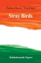 Stray Birds - Rabindranath Tagore
