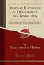 Annuaire Historique du Departement de l.Yonne, 1869, Vol. 9. Recueil de Documents Authentiques Destines A Former la Statistique Departementale; 33e Annee (Classic Reprint) - Département de l'Yonne