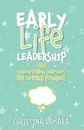 Early Life Leadership, 101 Conversation Starters and Writing Prompts - Christina DeMara