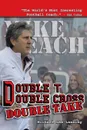 Double T - Double Cross - Double Take. The Firing of Coach Mike Leach by Texas Tech University - Michael Lee Lanning