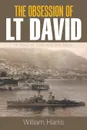 The Obsession   of   Lt David. A Story of Love and the Navy - William Harris