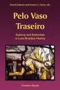 Pelo Vaso Traseiro. Sodomy and Sodomites in Luso-Brazilian History - Harold Johnson, Francis A. Dutra